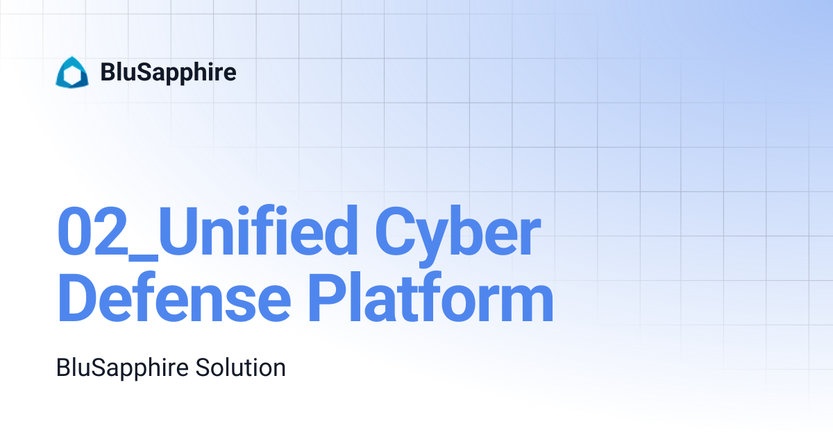 02_Unified Cyber Defense Platform | BluSapphire